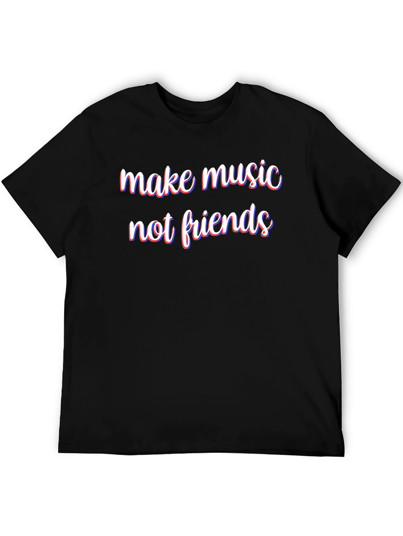 Make Music Not Friends T-Shirt - 5