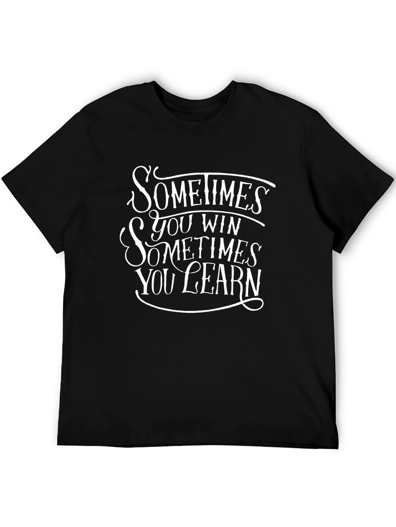 Black Sometimes You Win Graphic T-Shirt - Motivational Design view 5