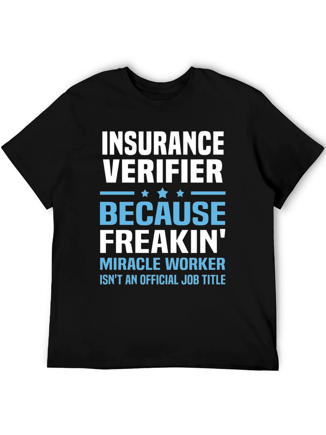 Black Insurance Verifier Freakin' Miracle Worker Job Title T-Shirt view 5