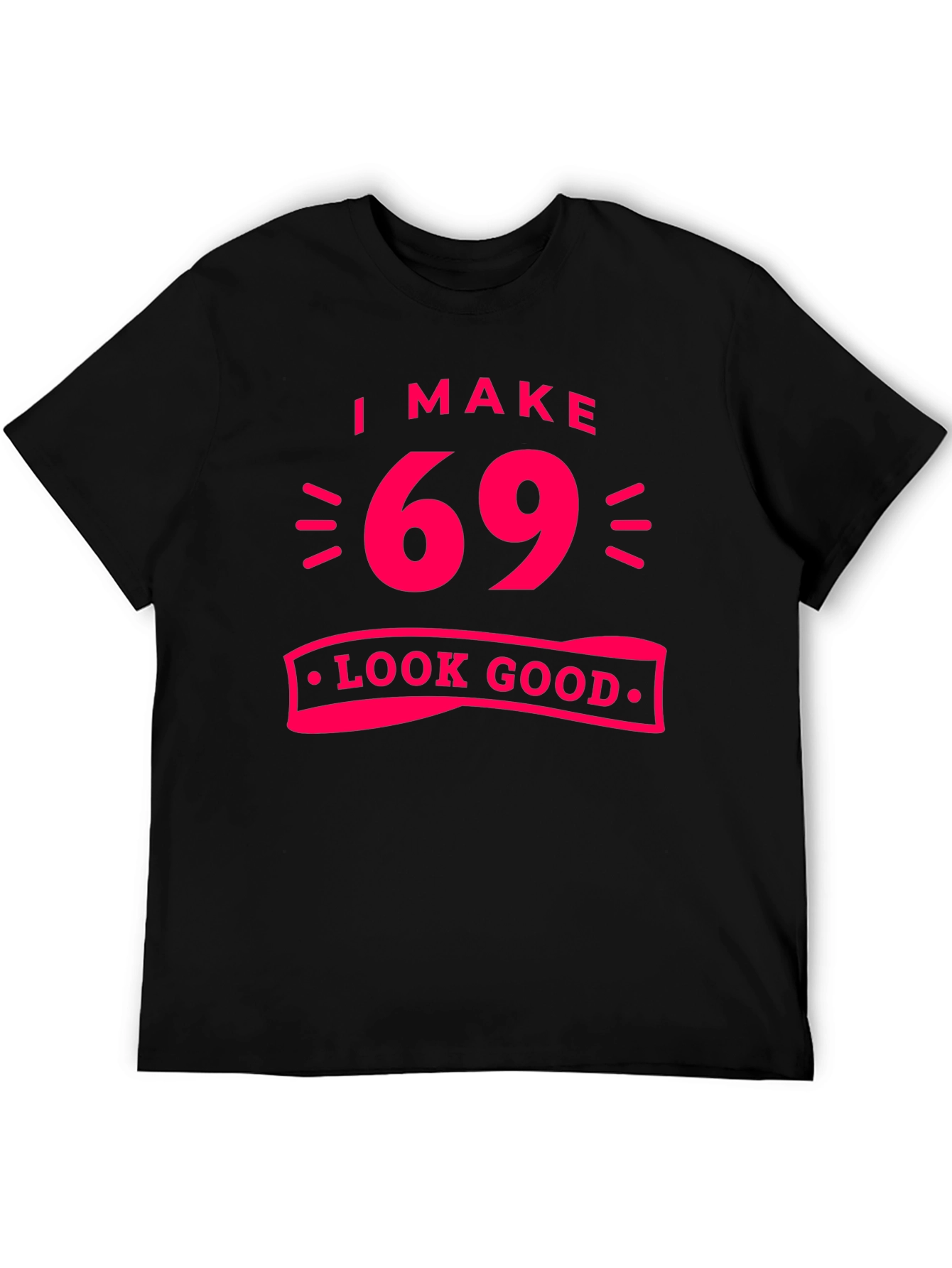 Black I Make 69 Look Good T-Shirt view 5
