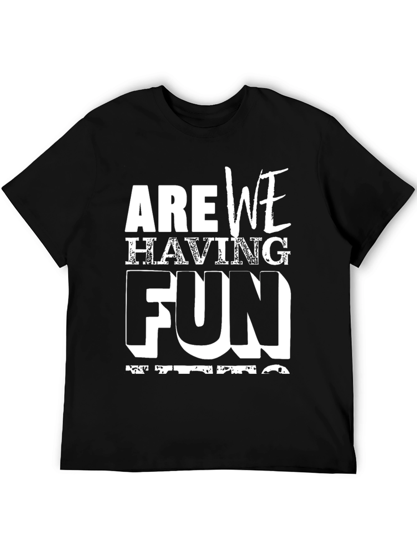 Black Are We Having Fun Yet? Graphic Tee view 5