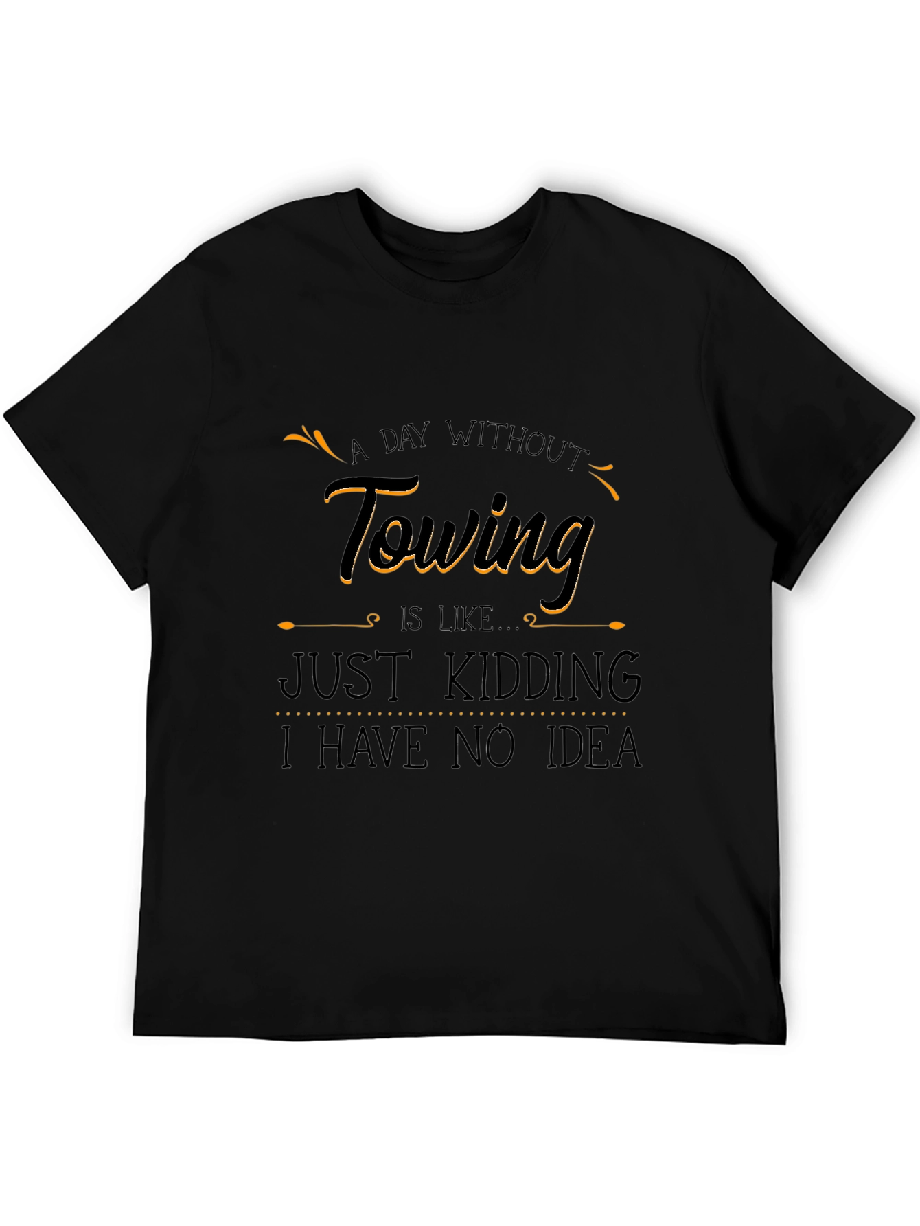 Black Funny Towing T-Shirt - "A Day Without Towing" view 5