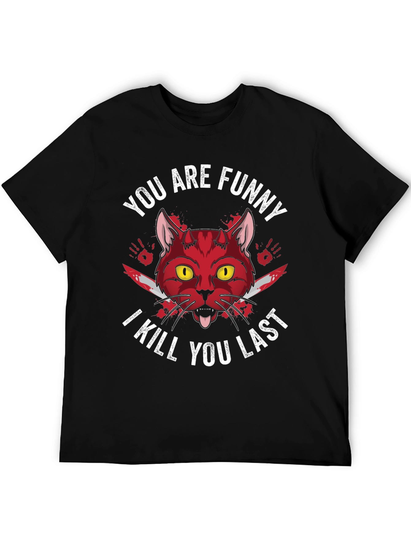 Black You Are Funny I Kill You Last Graphic Tee view 5