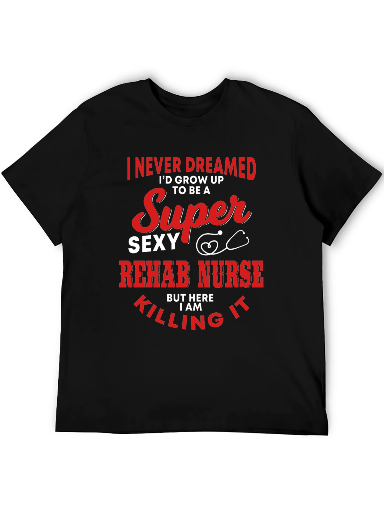 Black Super Sexy Rehab Nurse T-Shirt view 5