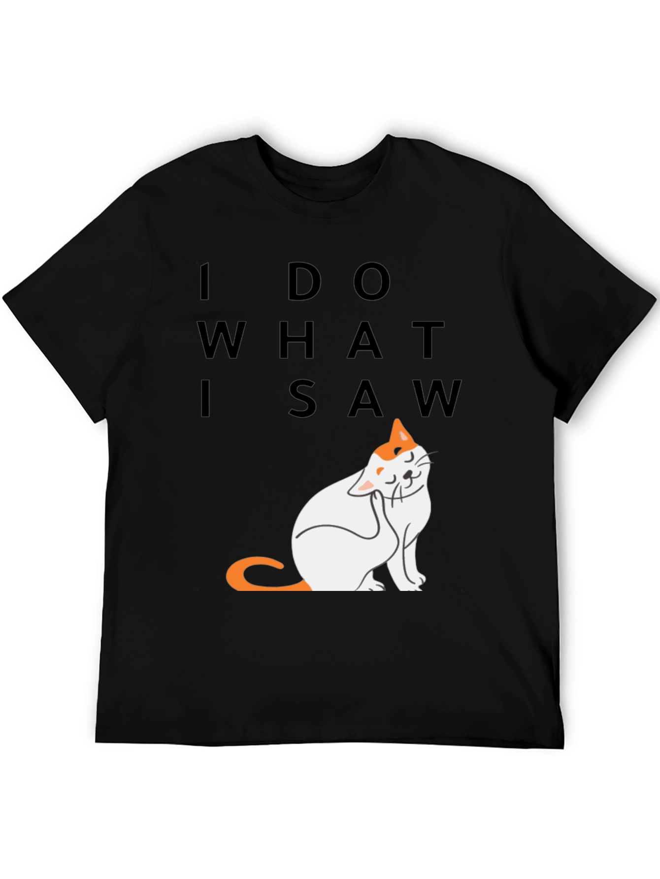 Black I Do What I Saw - Cat Graphic Tee view 5