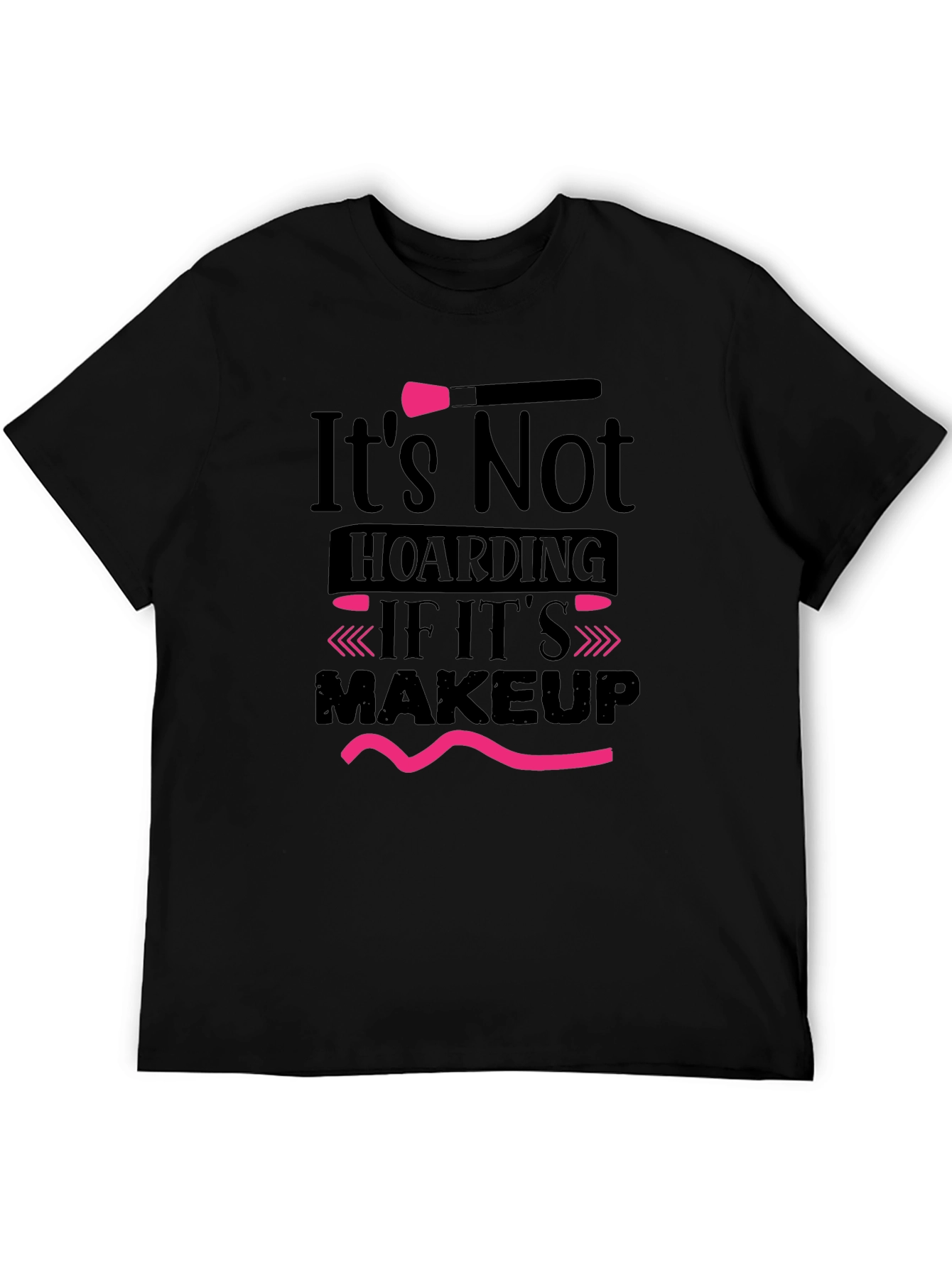Black Makeup Lover T-Shirt: It's Not Hoarding! view 5