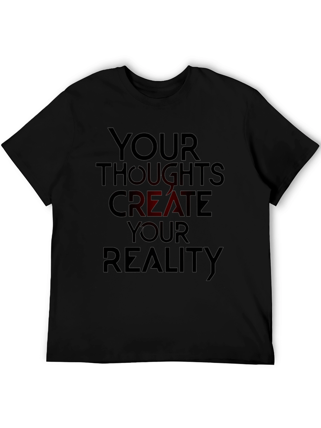 Black Inspirational T-Shirt: Your Thoughts Create Your Reality view 5