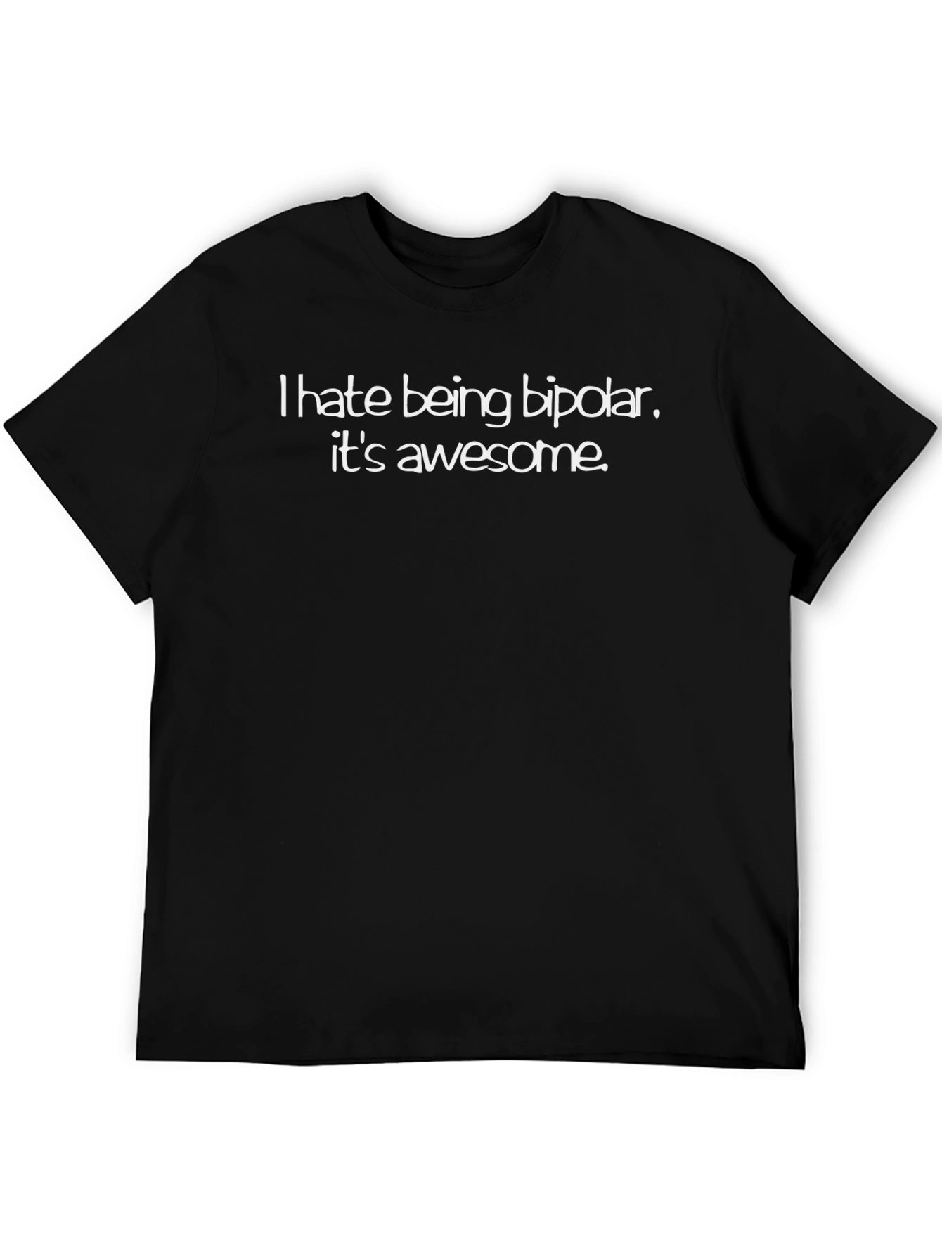 Black I Hate Being Bipolar T-Shirt - Funny Sarcastic Tee view 5
