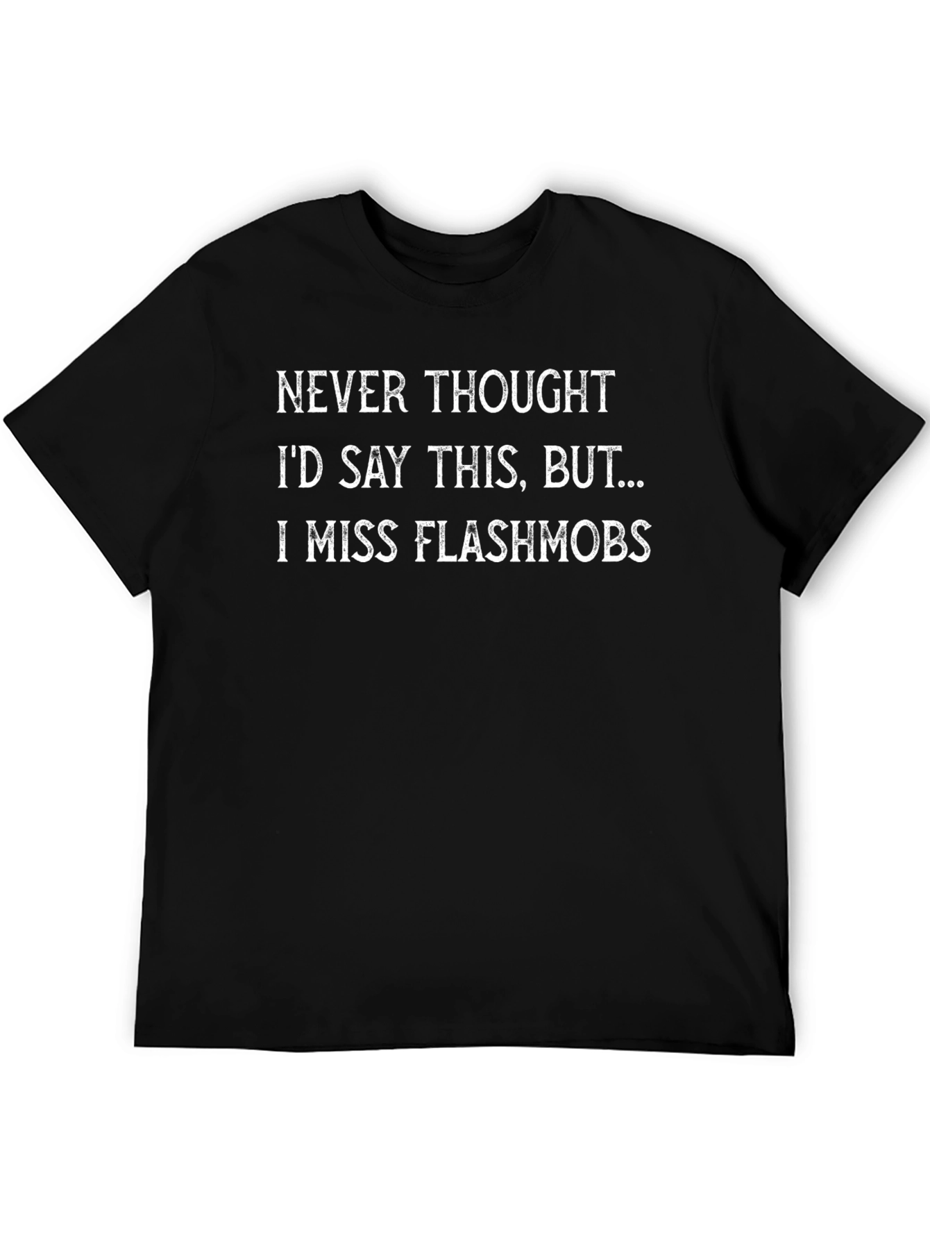 Black I Miss Flashmobs Graphic Tee - Funny Slogan T-Shirt view 5