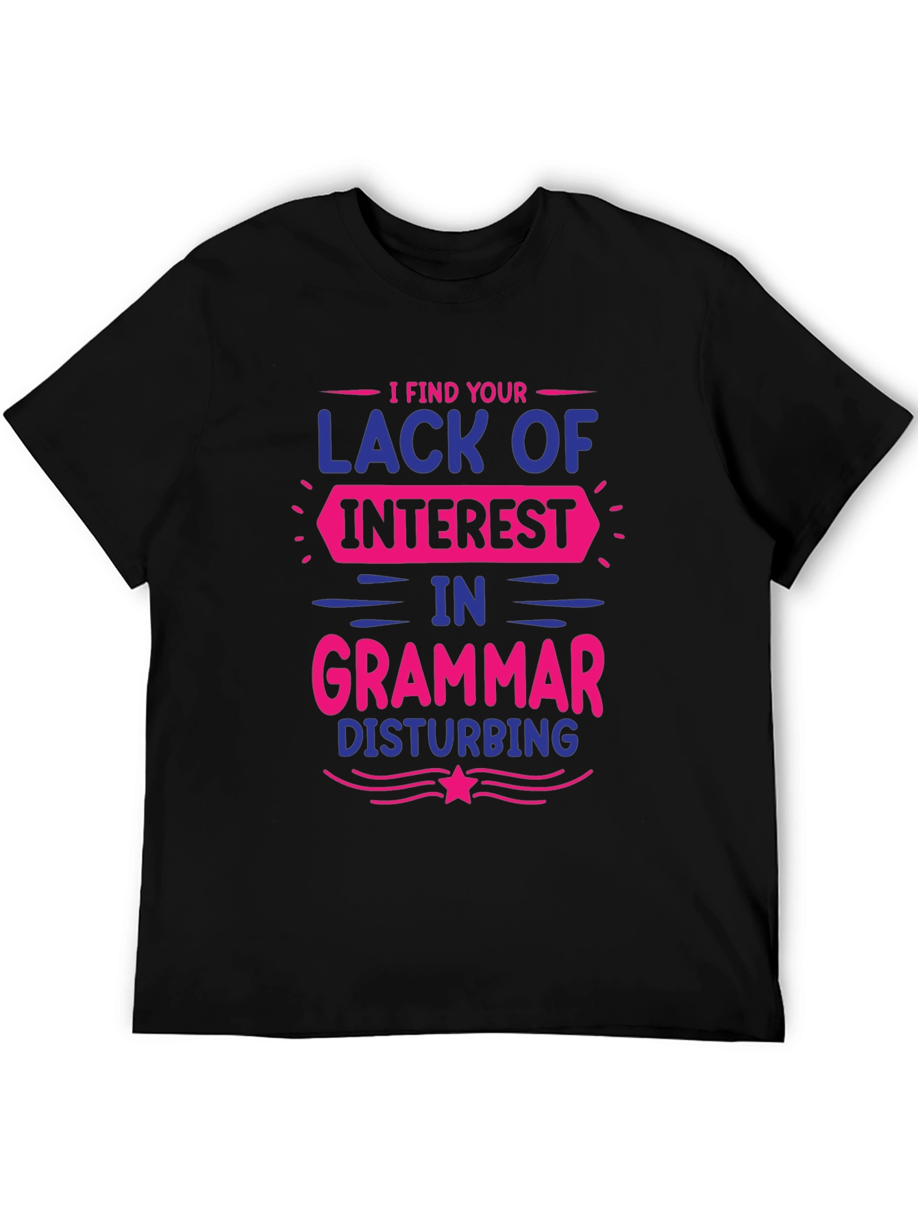 Black Funny Grammar Graphic T-Shirt - Lack of Interest Disturbing Tee view 5