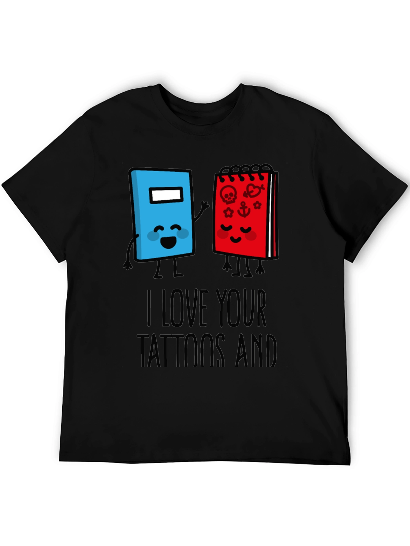 Black I Love Your Tattoos And Notebook T-Shirt view 5