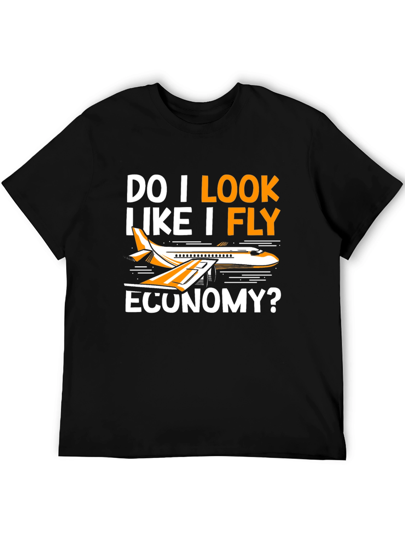 Black Funny "Do I Look Like I Fly Economy?" T-Shirt view 5