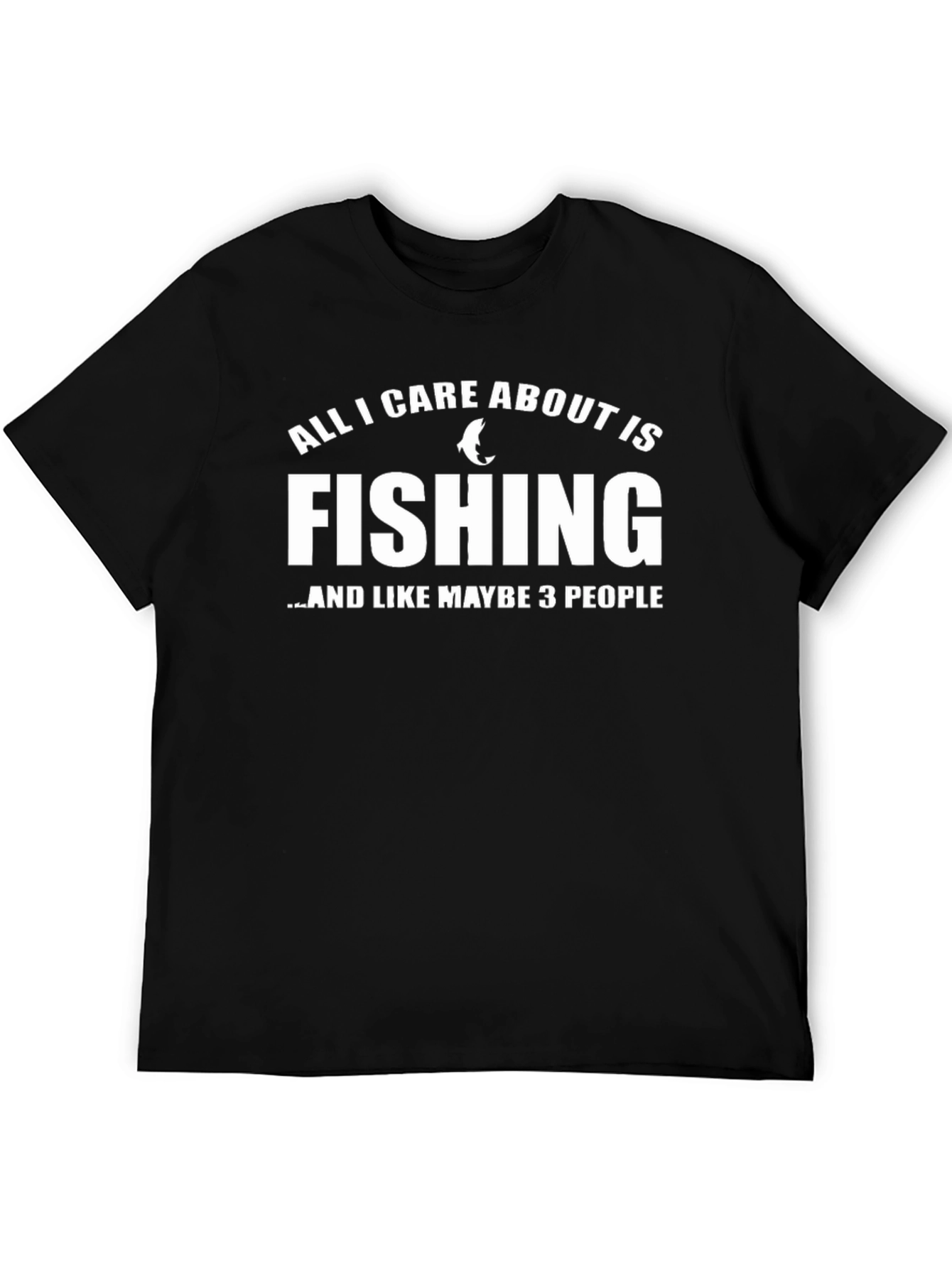 Black Fishing T-Shirt: All I Care About Is Fishing view 5