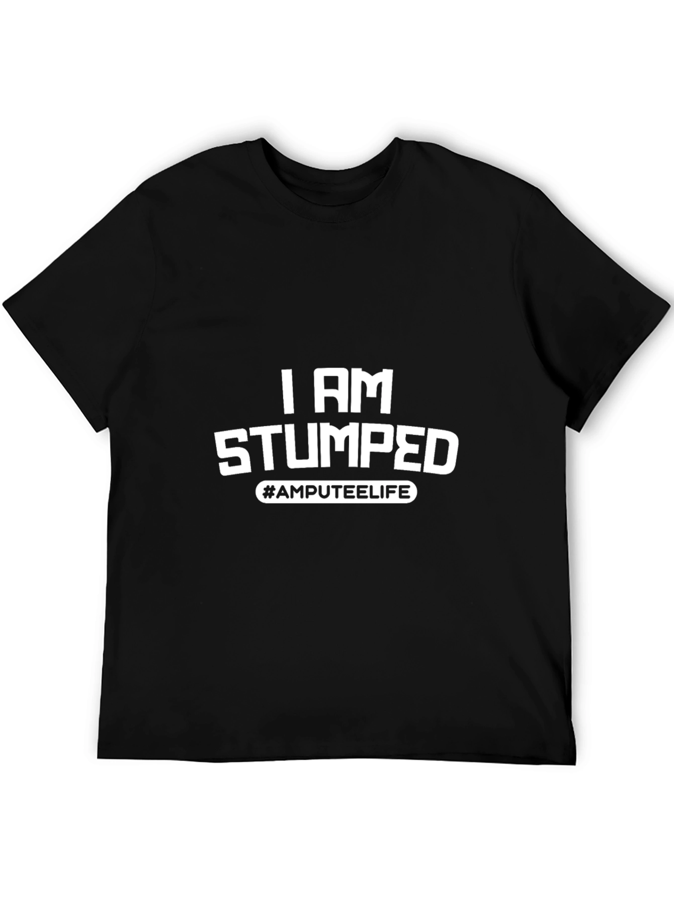 Black I Am Stumped Amputee Life Black T-Shirt view 5
