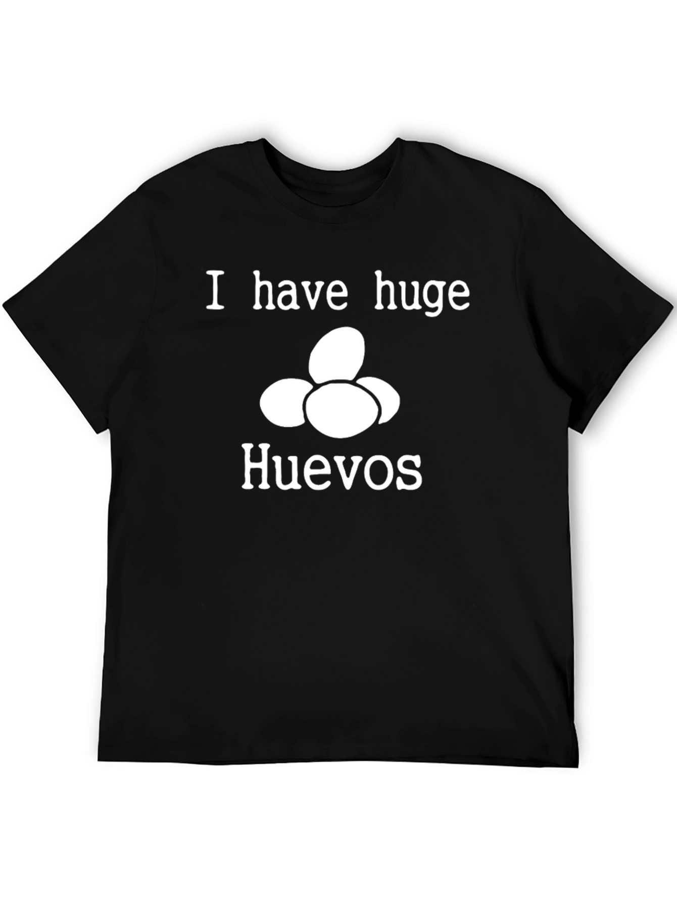 Black I Have Huge Huevos Funny T-Shirt view 5