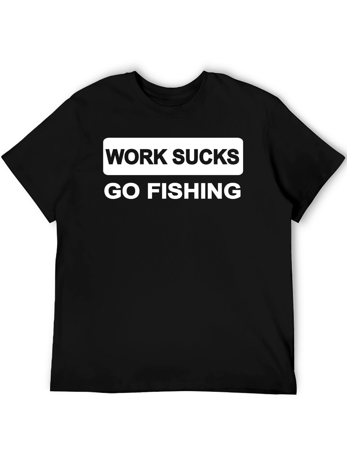 Black Work Sucks Go Fishing Funny T-Shirt view 5