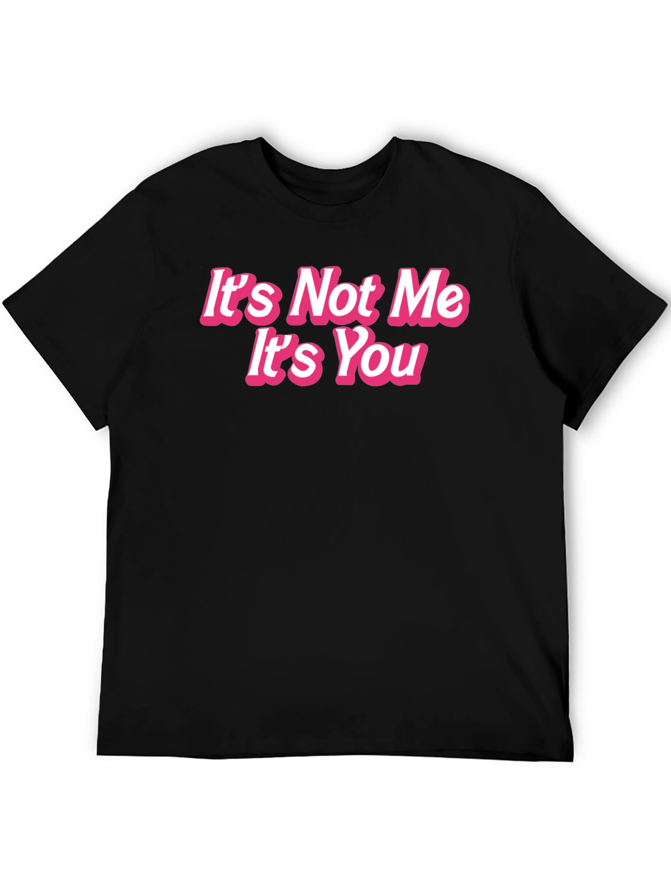 Black It's Not Me It's You Funny Graphic Tee view 5