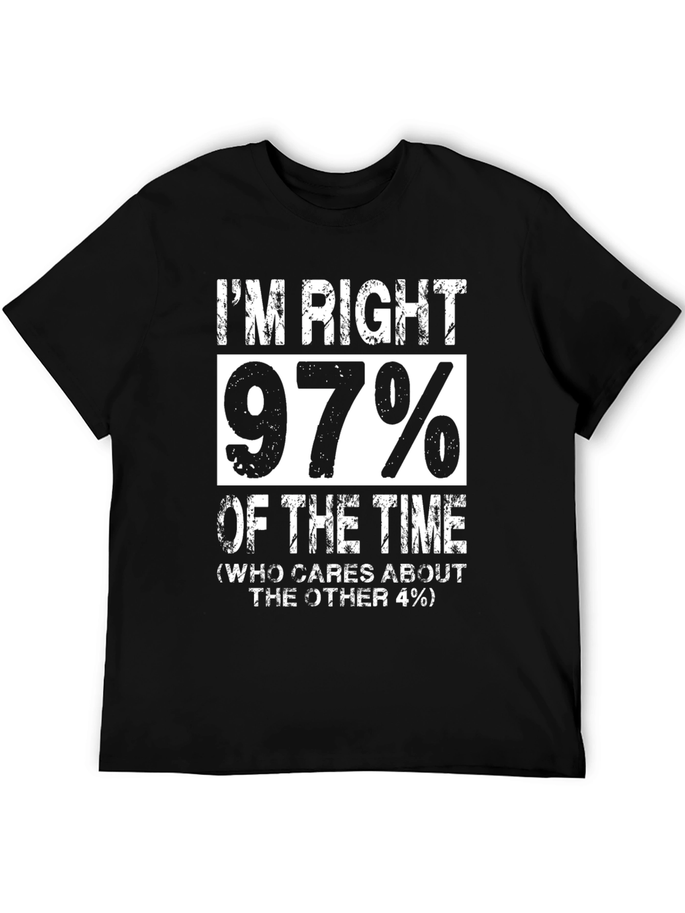 Black I'm Right 97% Of The Time Funny Graphic T-Shirt view 5
