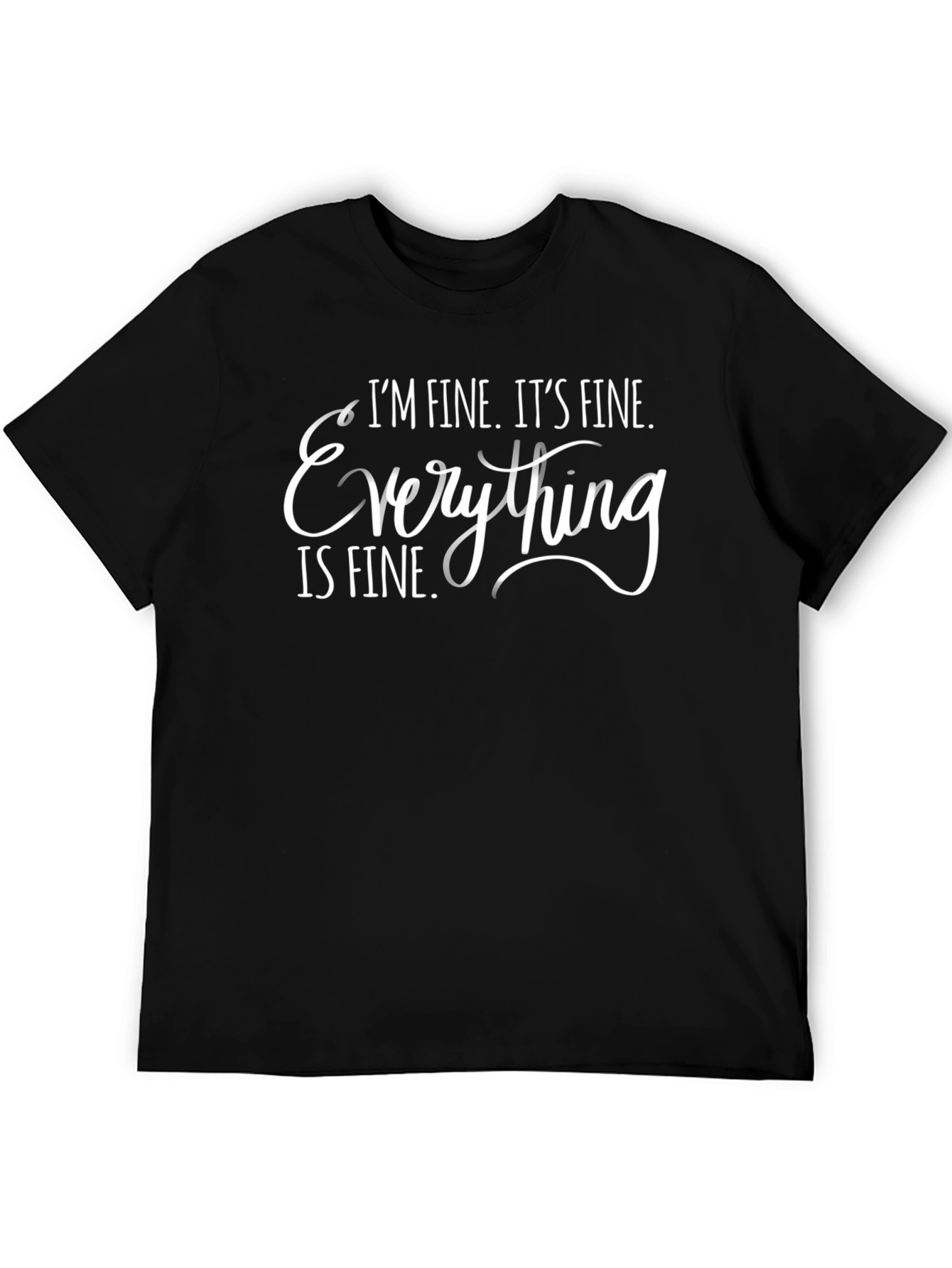 Black I'm Fine, Everything is Fine T-Shirt view 5