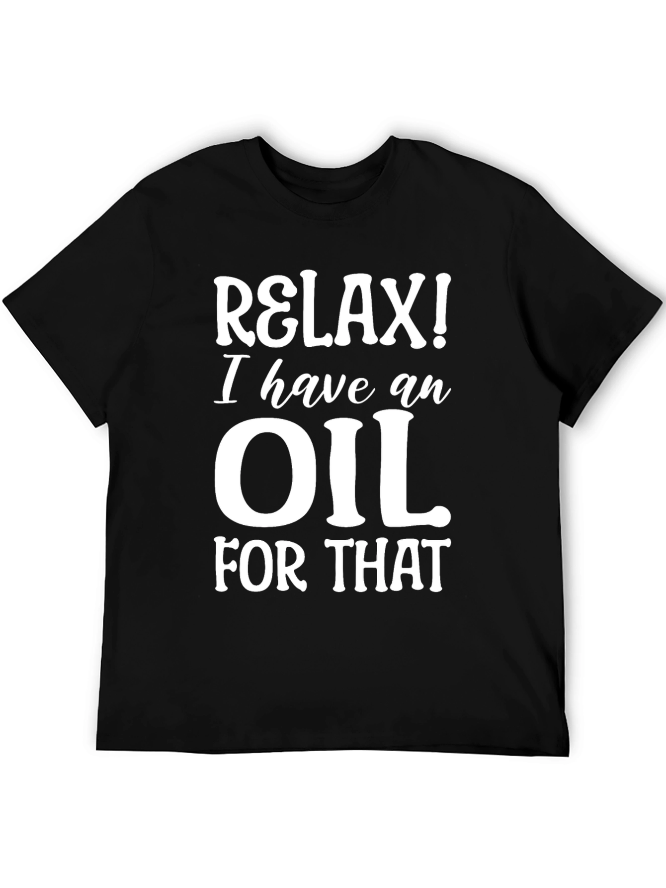 Black Relax! I Have an Oil for That Black T-Shirt view 5
