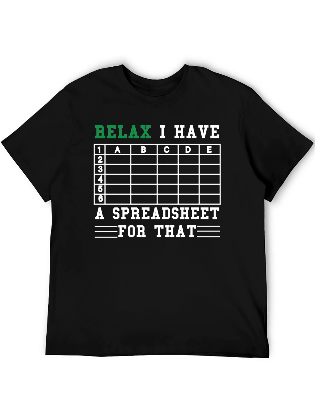 Black Relax I Have A Spreadsheet For That T-Shirt view 5
