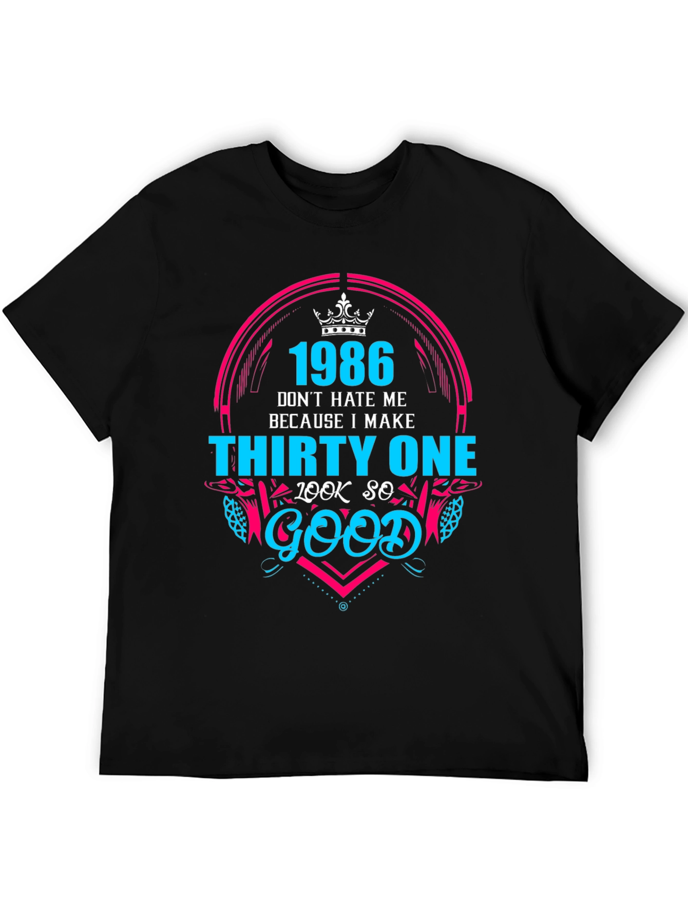 Black 1986 Birthday T-Shirt - Don't Hate Me Because I Make Thirty One Look So Good view 5