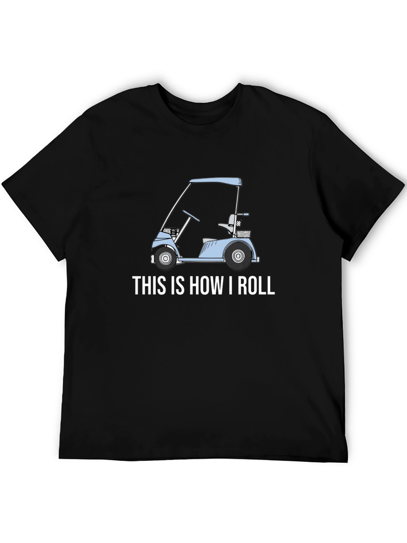 Black This Is How I Roll Golf Cart T-Shirt view 5