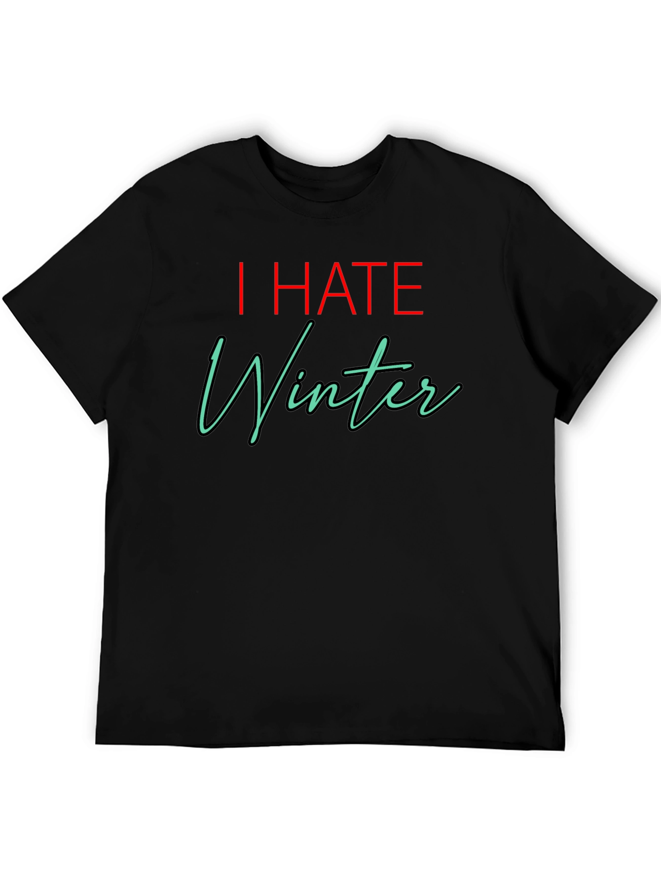 Black I HATE Winter T-Shirt - Black Novelty Tee view 5