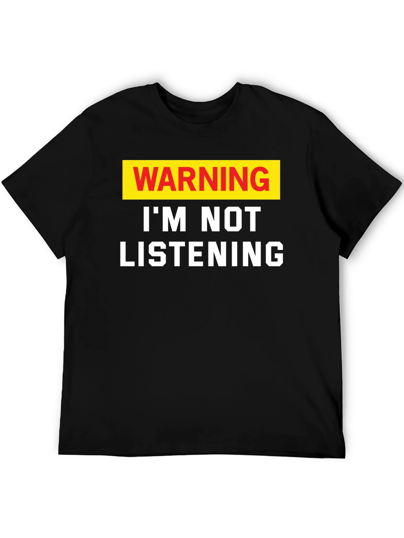Black Warning I'm Not Listening Men's T-Shirt view 5