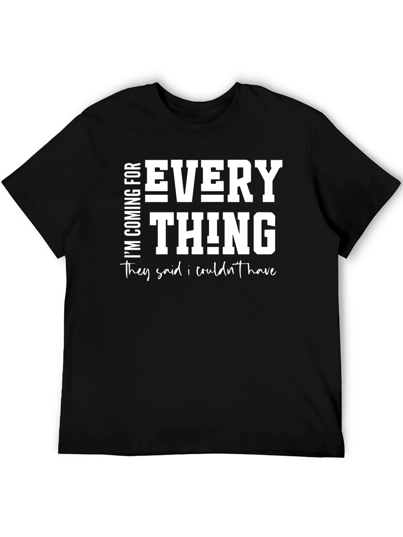 Black I'm Coming for Everything T-Shirt view 5