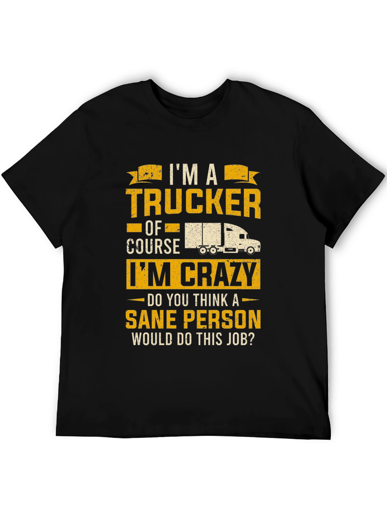 Trucker T-Shirt: I'm a Trucker, Of Course I'm Crazy! - 5
