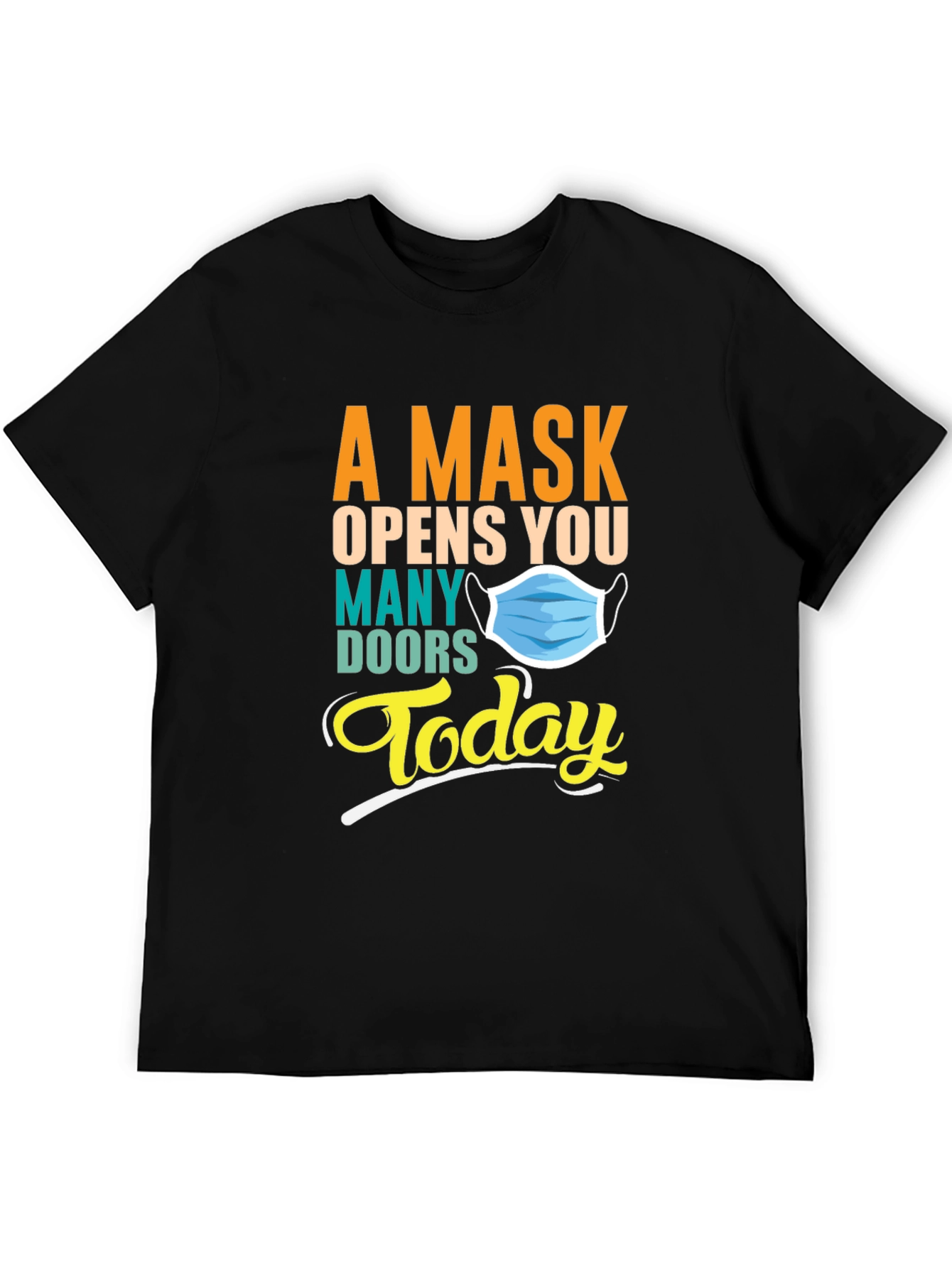 Black A Mask Opens You Many Doors Today Graphic T-Shirt view 5