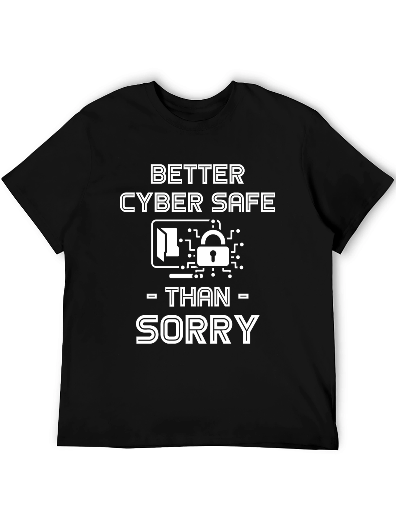 Black Cyber Safe T-Shirt - Better Safe Than Sorry view 5