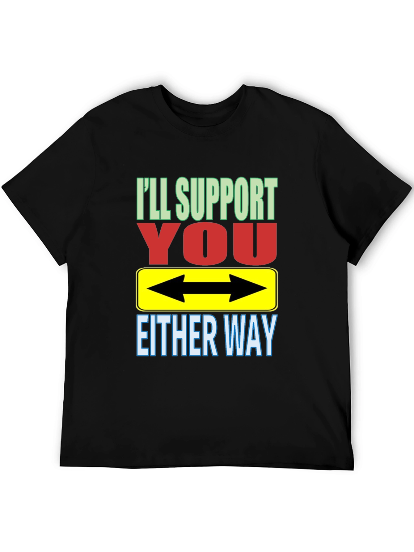 Black I'll Support You Either Way T-Shirt view 5