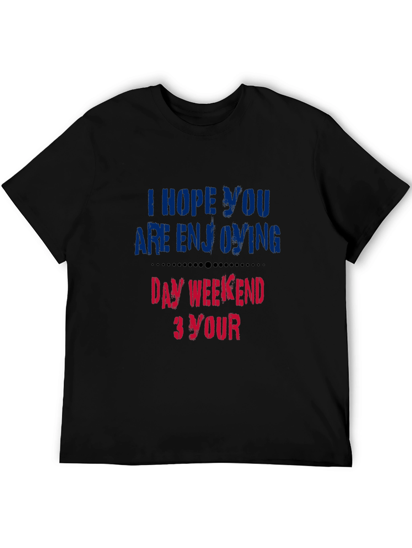 Black Enjoy Your Day Weekend T-Shirt - Soft Cotton Blend view 5
