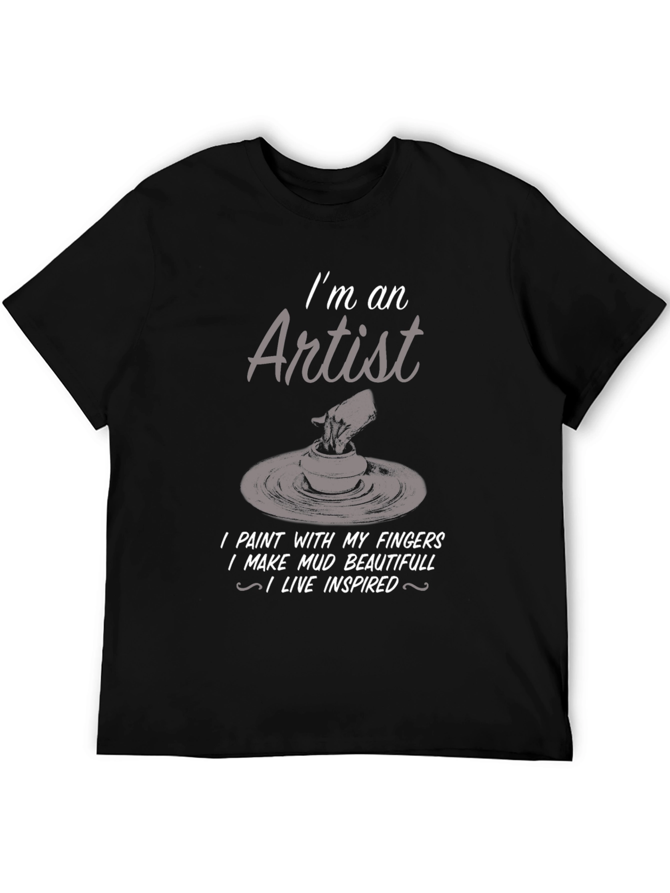 Artist T-Shirt: I Make Mud Beautiful - 5
