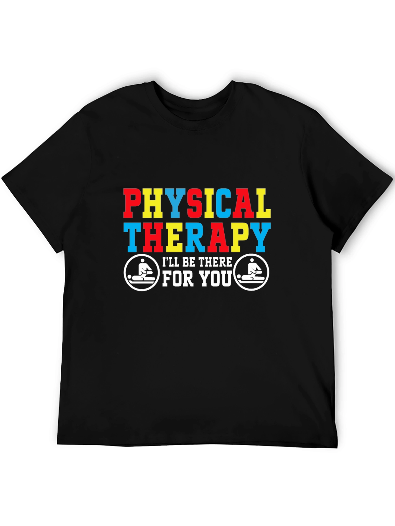 Black Physical Therapy T-Shirt - I'll Be There For You view 5