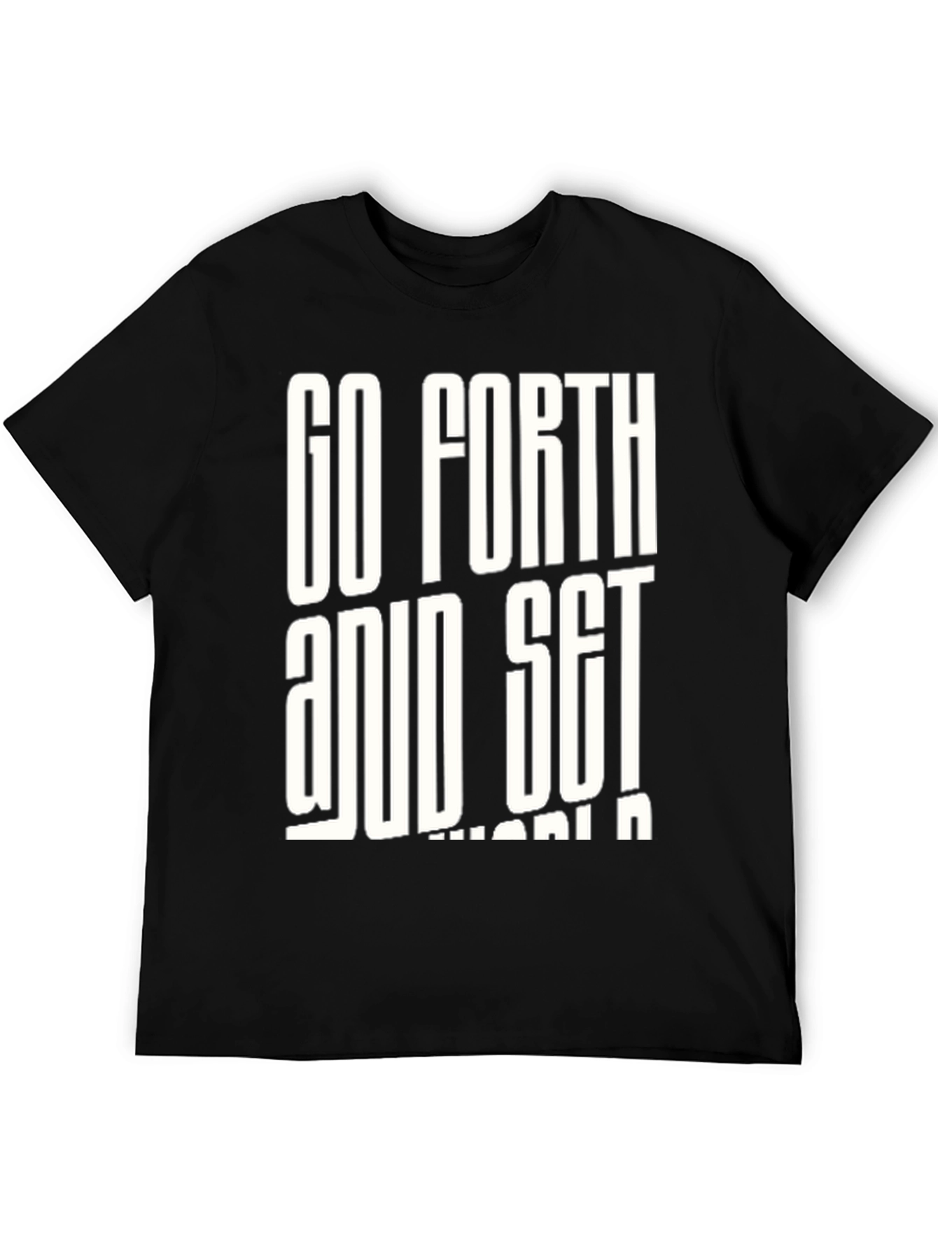 Black Go Forth & Set the World On Fire T-Shirt view 5