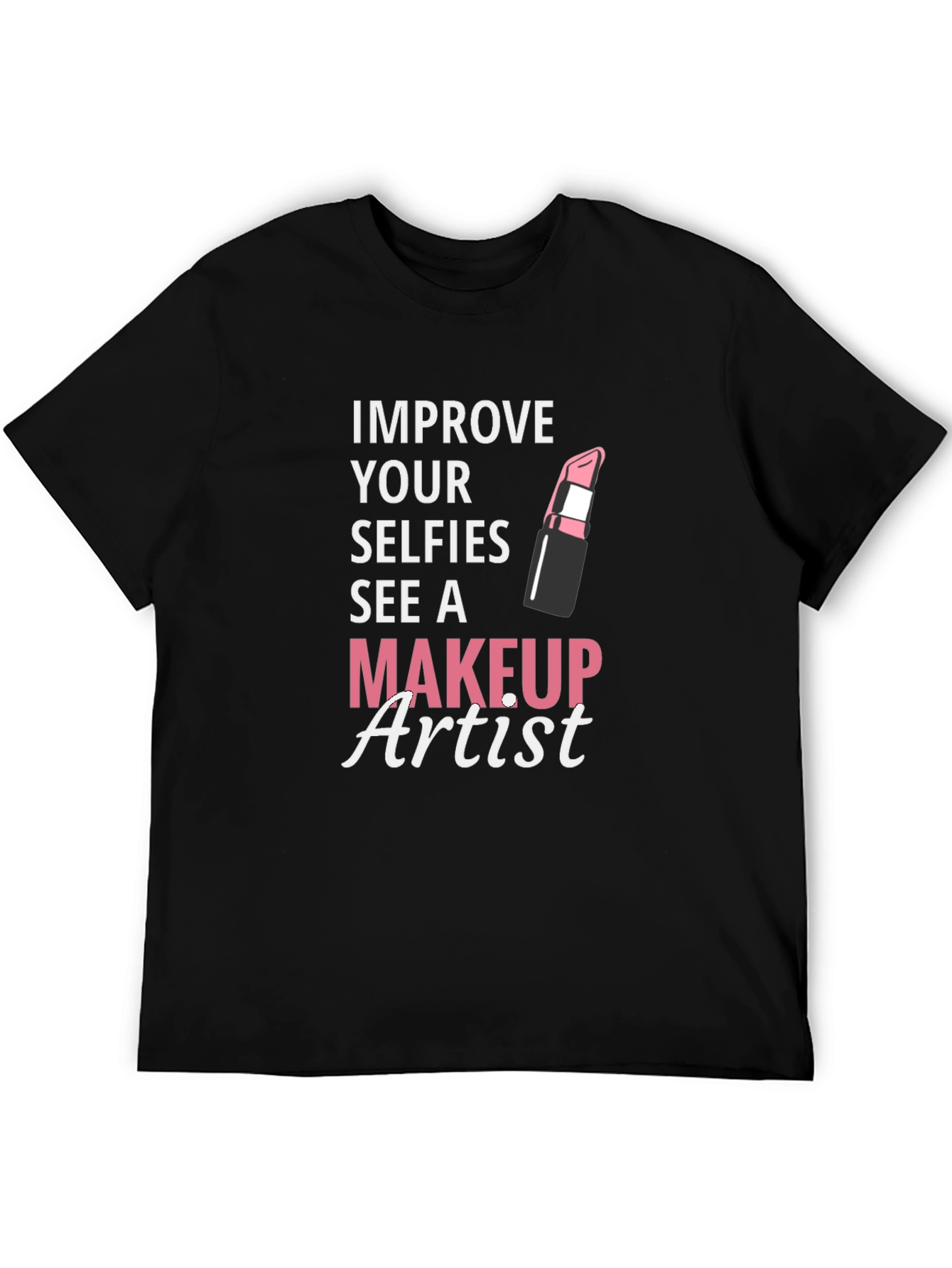Black Makeup Artist T-Shirt - Improve Your Selfies view 5