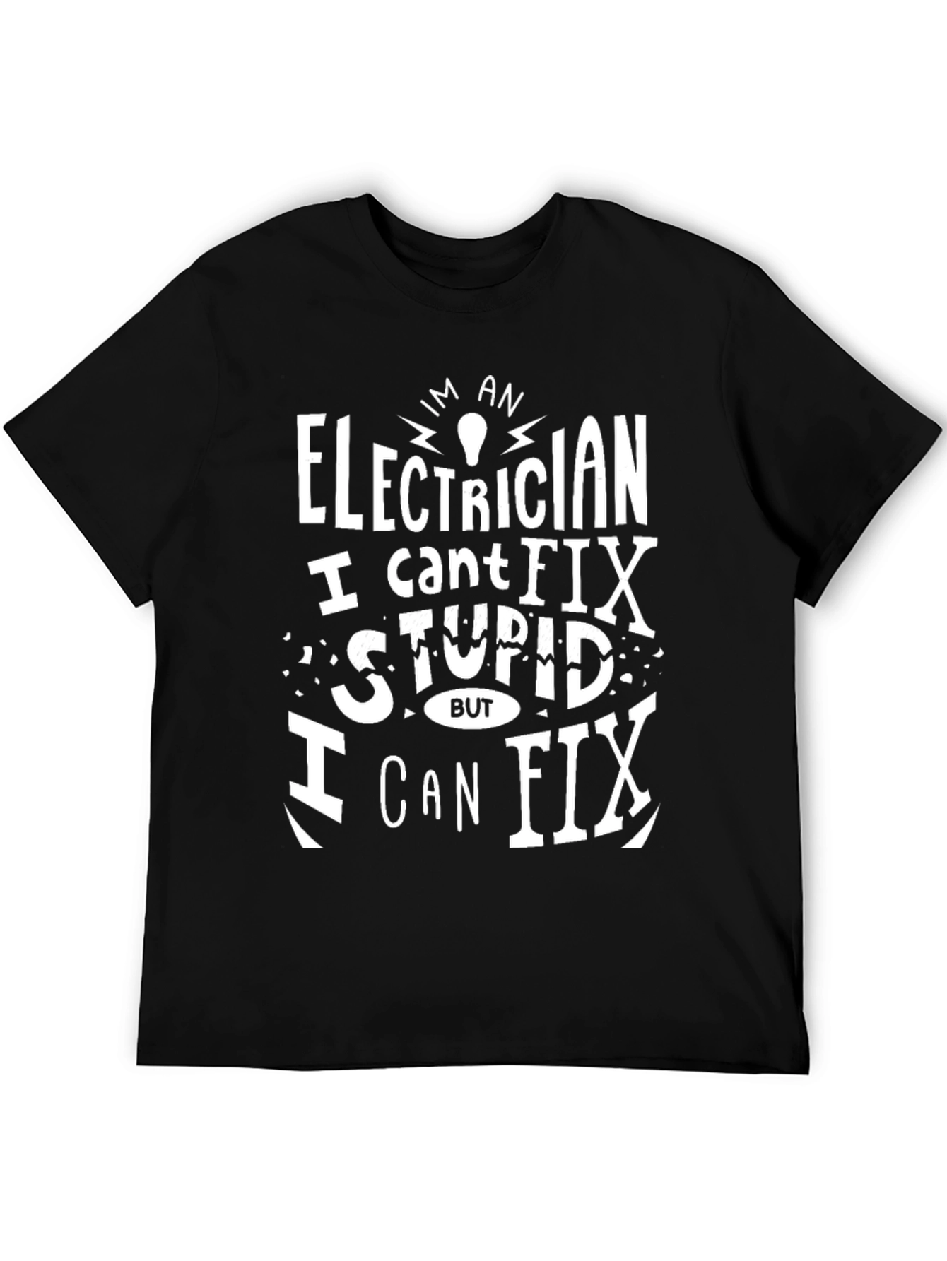 Black Electrician Funny T-Shirt - I Can't Fix Stupid view 5