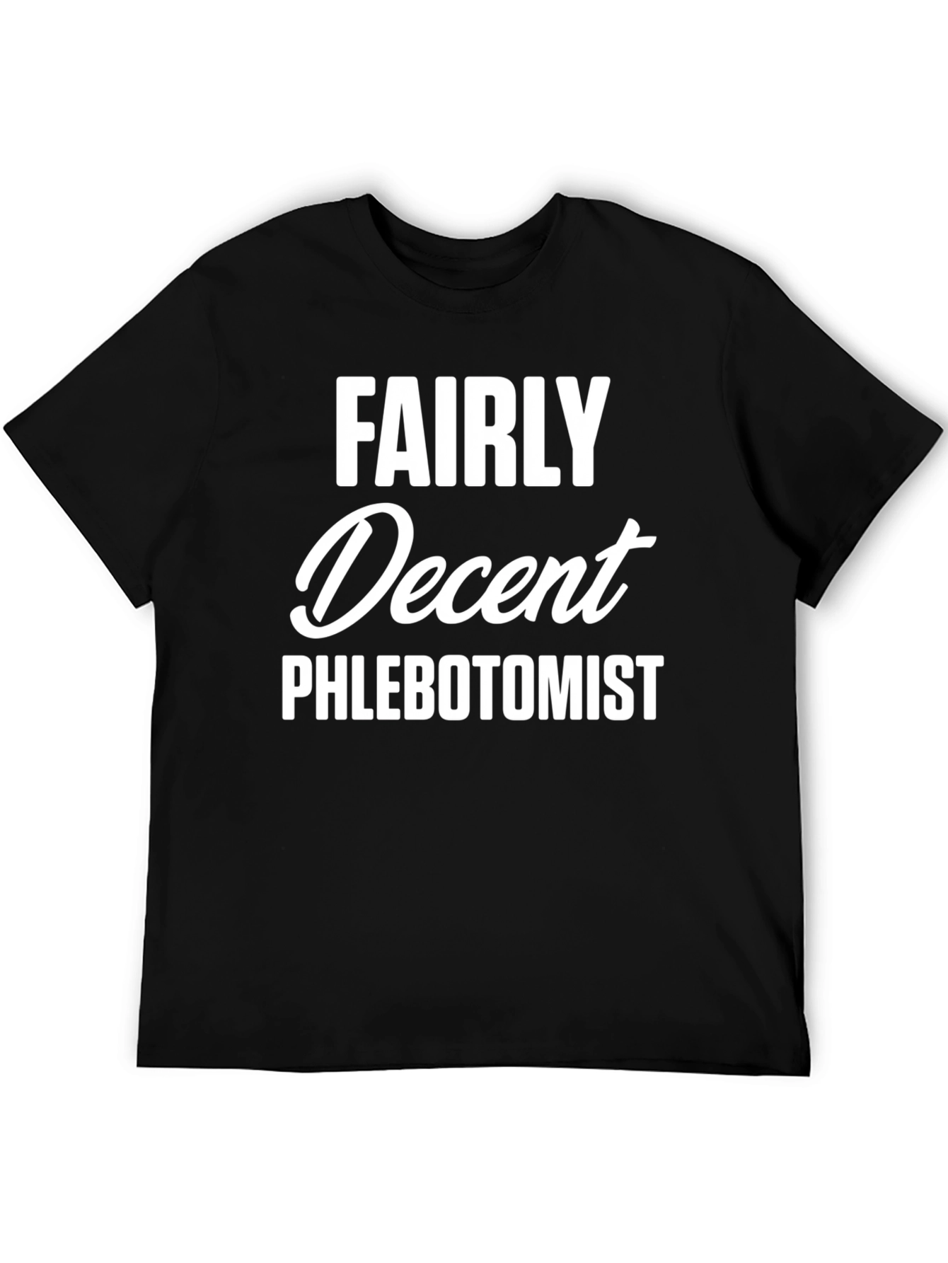 Black Fairly Decent Phlebotomist Funny T-Shirt view 5