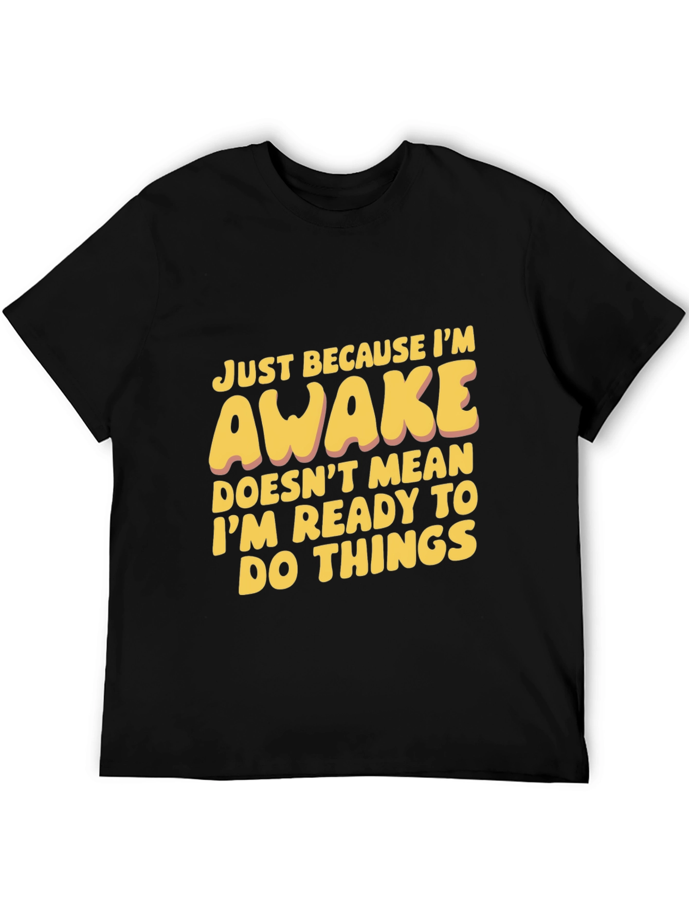 Black Funny Awake T-Shirt: Not Ready for Things view 5