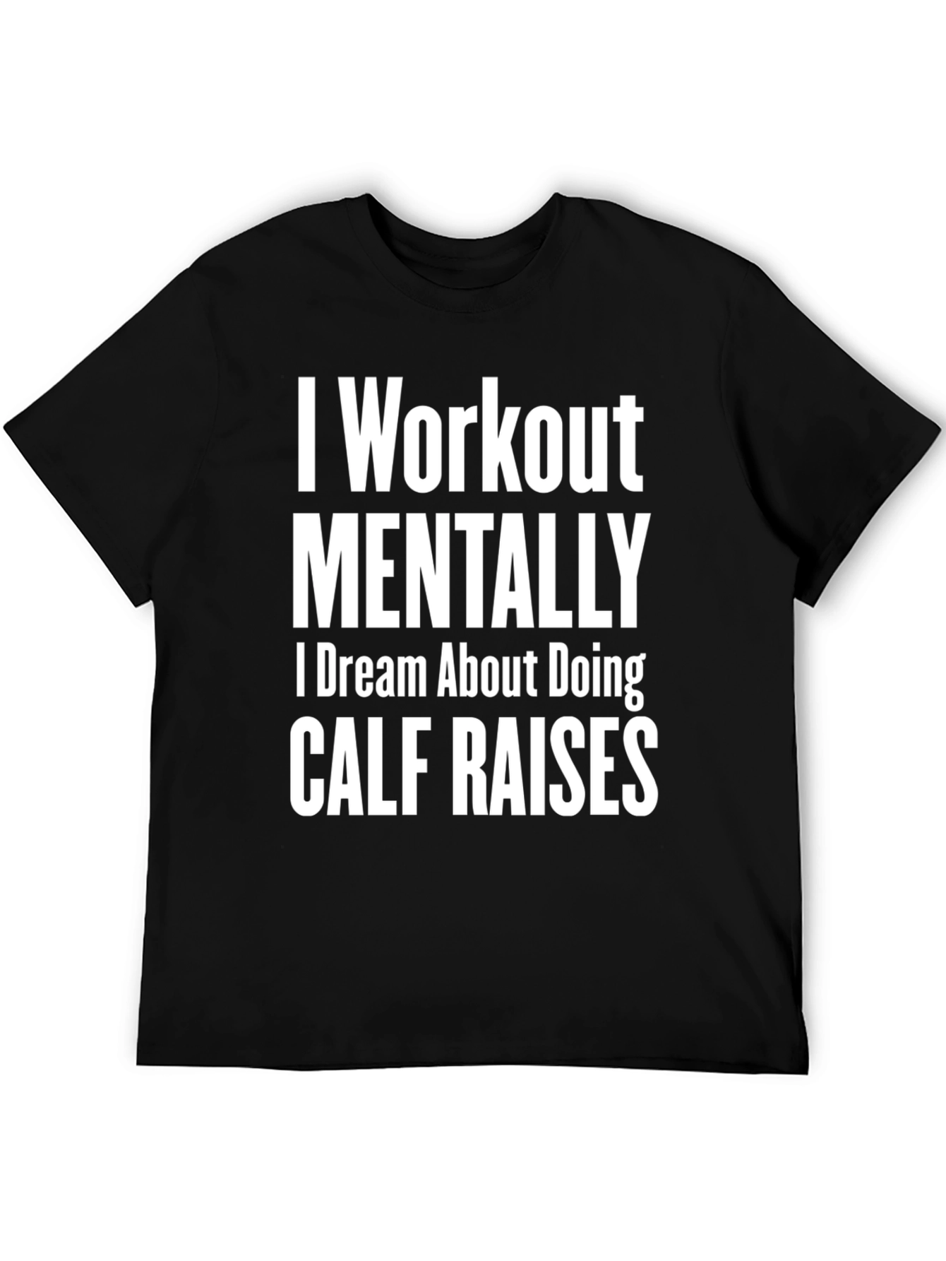 Black Funny Workout T-Shirt - Mental Calf Raises view 5