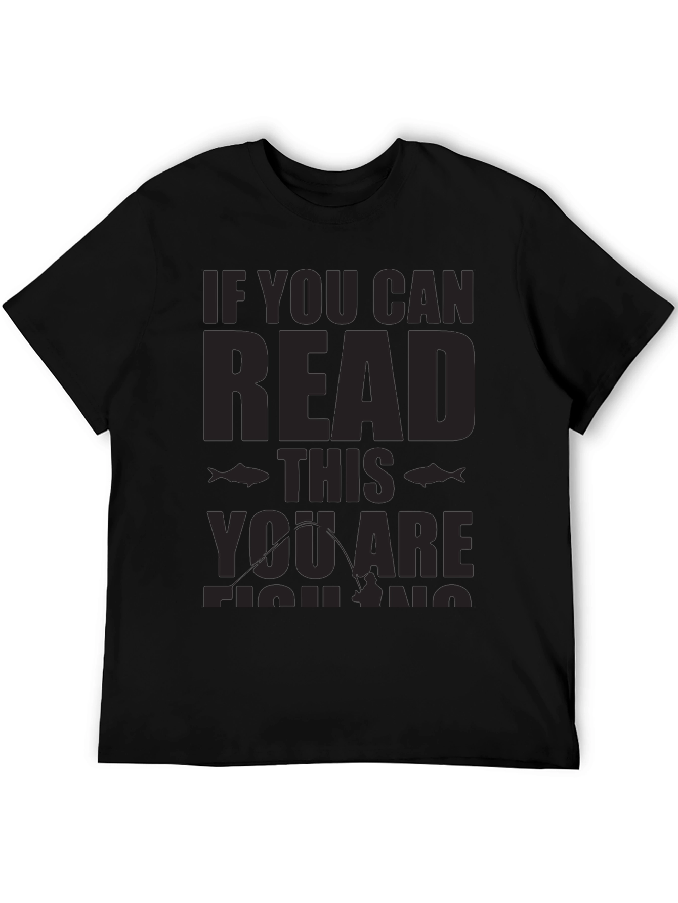 Black Fishing T-Shirt - If You Can Read This, You Are Fishing view 5