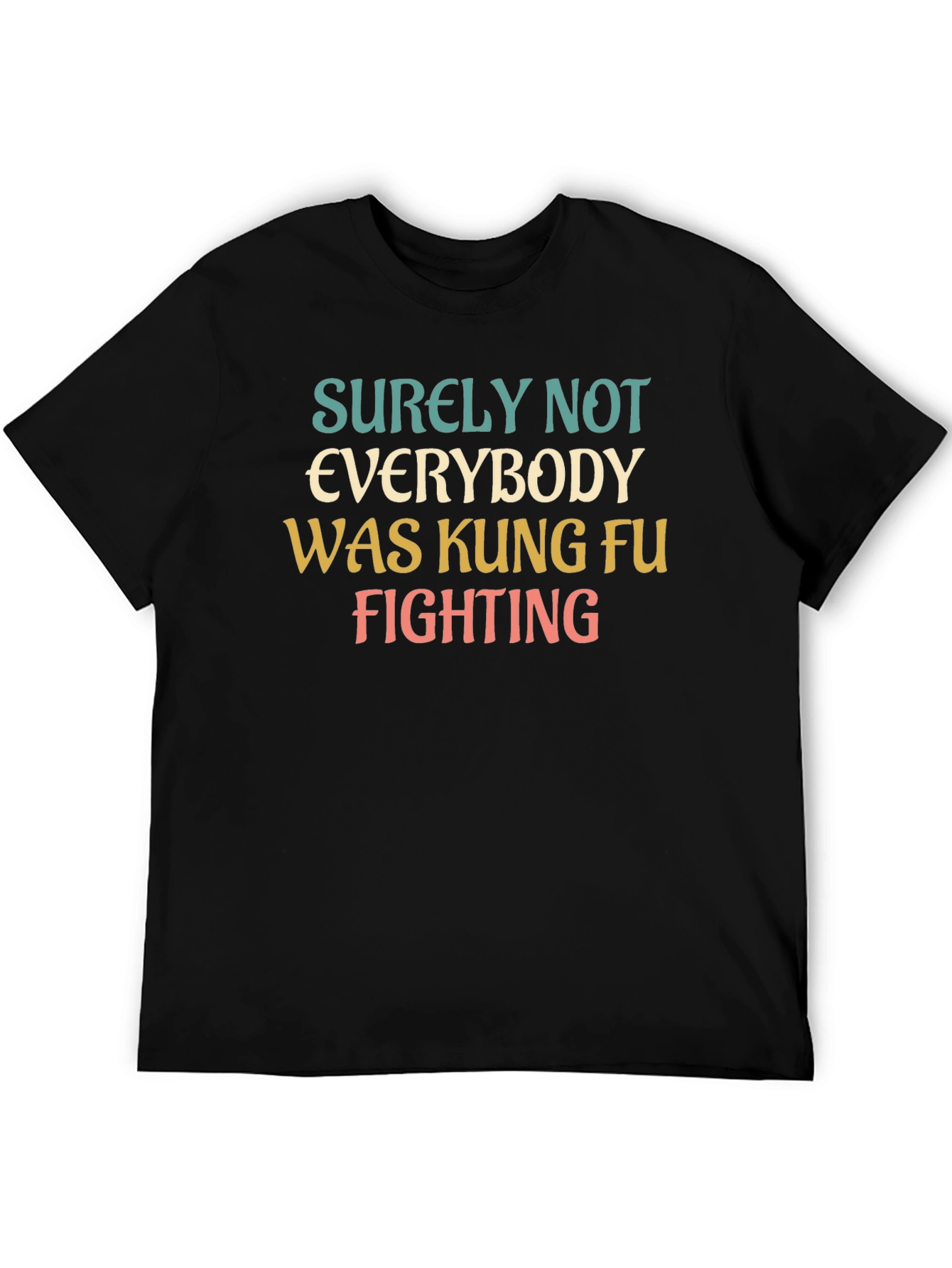 Black Surely Not Everybody Was Kung Fu Fighting T-Shirt view 5