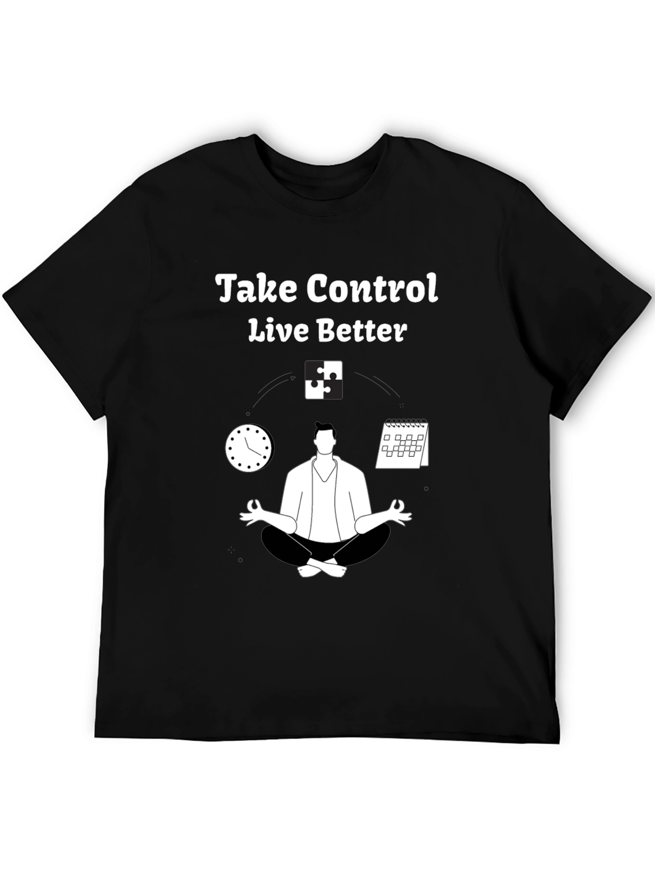 Black Take Control Live Better T-Shirt - Relaxation & Time Management view 5