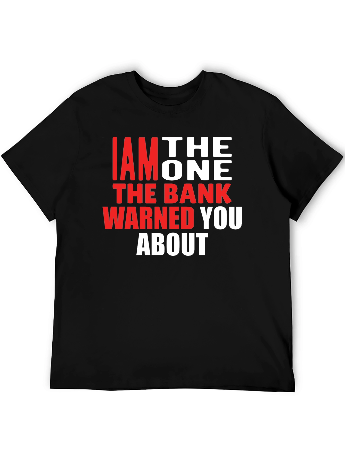 Black I am the One T-Shirt - Funny Bank Warning Tee view 5