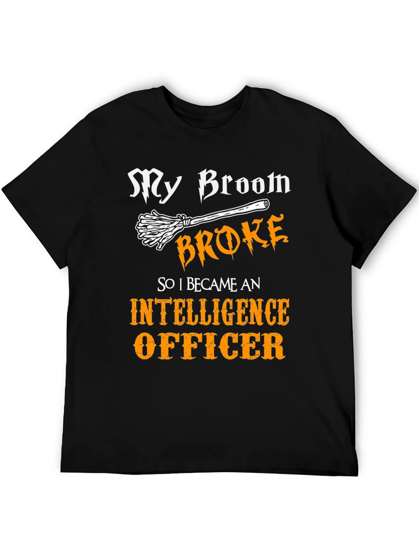 Black Funny Intelligence Officer T-Shirt - My Broom Broke view 5