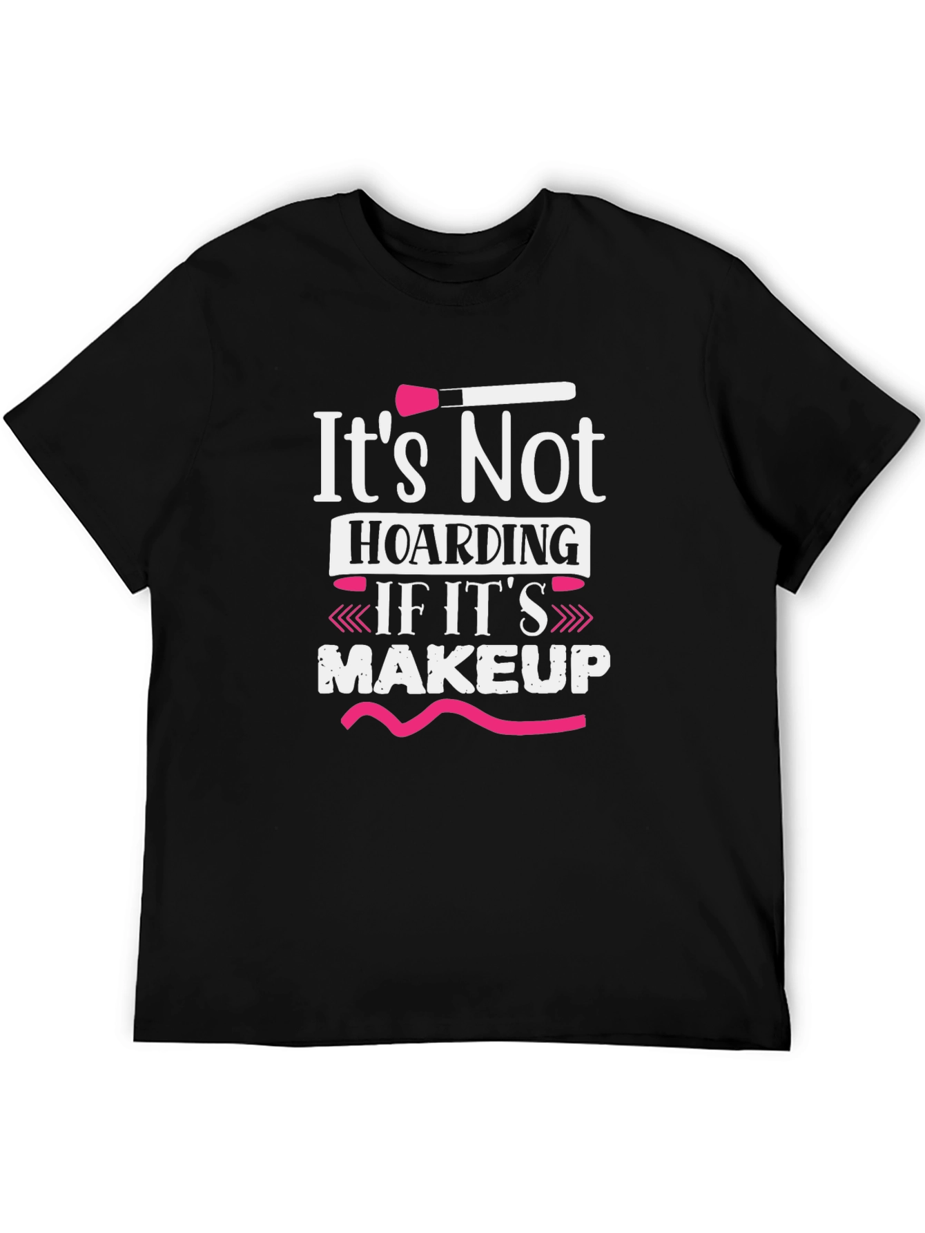 Makeup Lover T-Shirt - It's Not Hoarding - 5