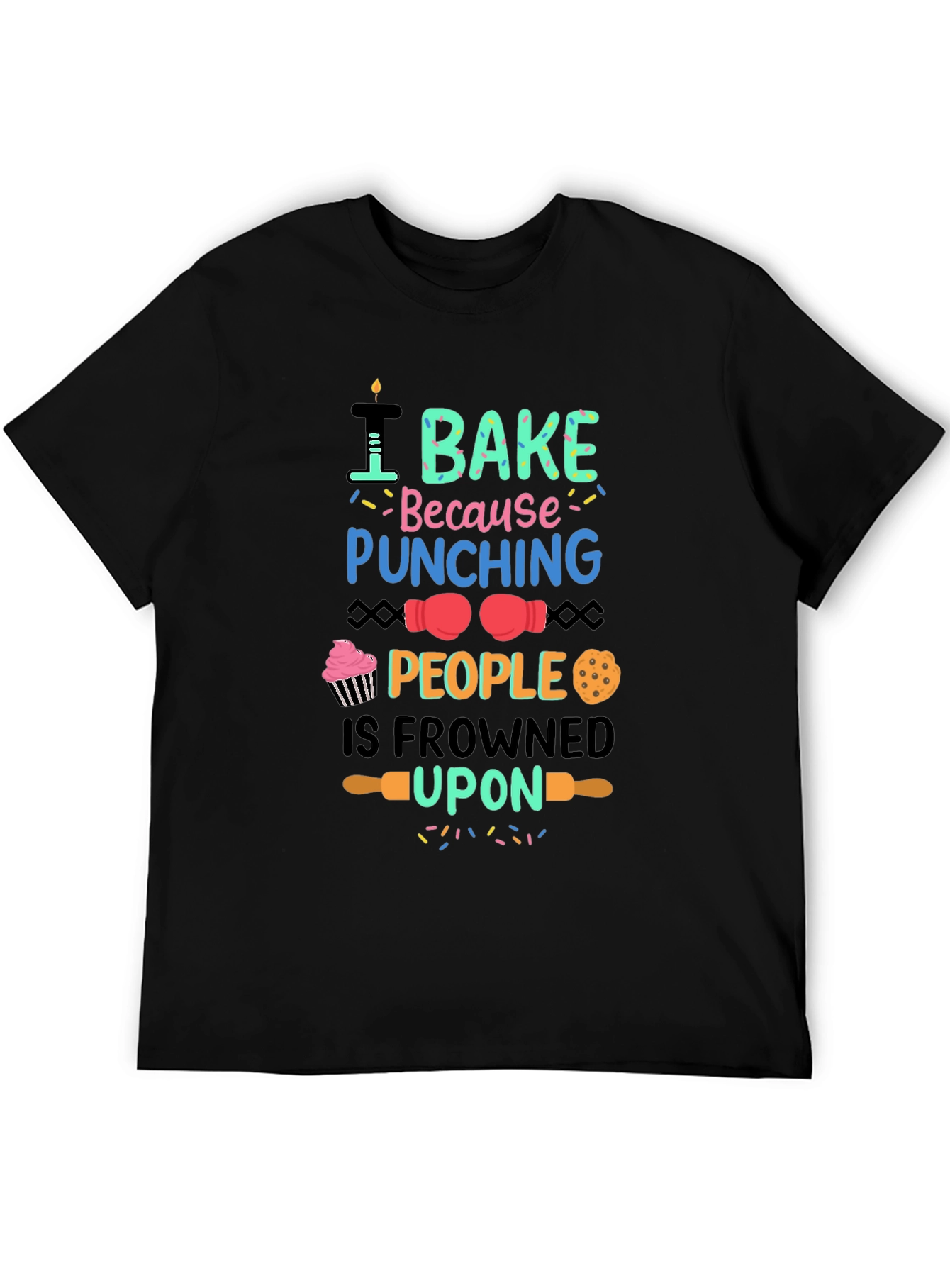 Black I Bake Because Punching People is Frowned Upon Funny T-Shirt view 5